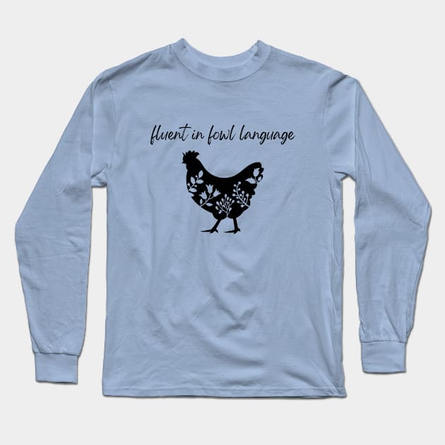 Chicken - Fluent in Fowl Language Long Sleeve T-Shirt by Triple R Goods